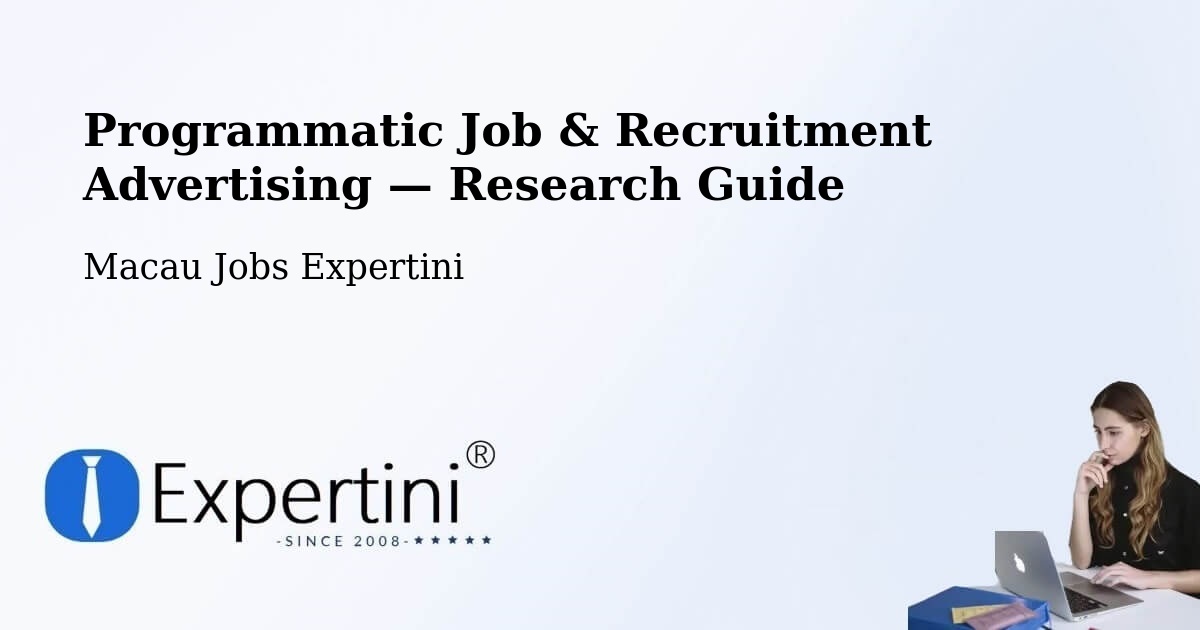 Programmatic Job & Recruitment Advertising — Research Guide – Macau