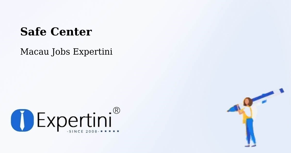 Safety Center – Macau - Macau Jobs Expertini