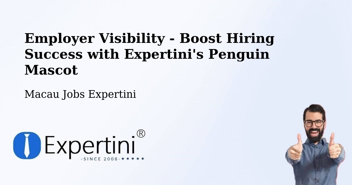 Employer Visibility Strategy – Macau - Macau Jobs Expertini